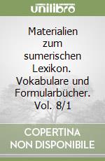 Materialien zum sumerischen Lexikon. Vokabulare und Formularbücher. Vol. 8/1 libro