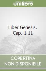 Liber Genesis. Cap. 1-11