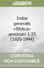Index generalis «Biblica» annorum 1-25 (1920-1944) libro