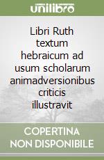 Libri Ruth textum hebraicum ad usum scholarum animadversionibus criticis illustravit