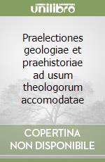 Praelectiones geologiae et praehistoriae ad usum theologorum accomodatae