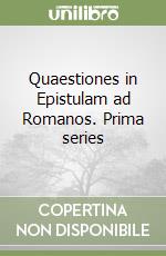 Quaestiones in Epistulam ad Romanos. Prima series libro