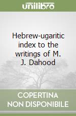 Hebrew-ugaritic index to the writings of M. J. Dahood