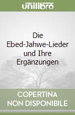 Die Ebed-Jahwe-Lieder und Ihre Ergänzungen libro