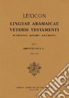 Lexicon linguae aramaicae Veteris Testamenti. Documentis antiquis illustratum libro