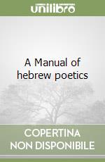 A Manual of hebrew poetics libro