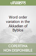 Word order variation in the Akkadian of Byblos