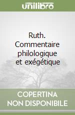 Ruth. Commentaire philologique et exégétique