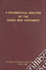 A Grammatical analysis of the greek New Testament libro