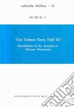 Our Fathers have told us. Introduction to the analysis of hebrew narratives libro