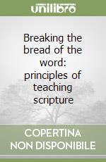 Breaking the bread of the word: principles of teaching scripture