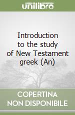 Introduction to the study of New Testament greek (An) libro