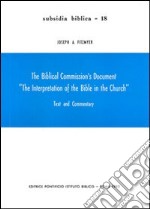 The Biblical commission's document 'The interpretation of the Bible in the Church'. Text and commentary libro