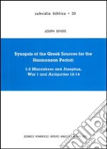 Synopsis of the greek sources for the Hasmonean period: 1-2 Maccabees and Josephus, War 1 and Antiquities 12-14