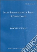 Luke's presentation of Jesus: a Christology libro