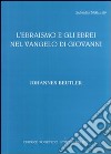 L'ebraismo e gli ebrei nel Vangelo di Giovanni libro