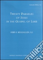 Twenty parables of Jesus in the Gospel of Luke libro