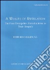 A Wealth of revelation. The four evangelists' introductions to their gospels libro di Kilgallen John J.