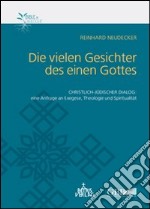 Die vielen Gesichter des einen Gottes. Christlich-jüdischer Dialog: eine Anfrage an Exegese, Theologie und Spiritualität libro