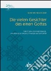 Die vielen Gesichter des einen Gottes. Christlich-jüdischer Dialog: eine Anfrage an Exegese, Theologie und Spiritualität libro di Neudecker Reinhard