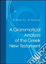 A Grammatical analysis of the greek New Testament libro