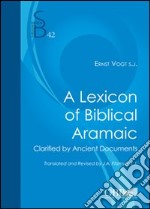 A lexicon of biblical aramaic. Clarified by ancient documents libro