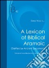 A lexicon of biblical aramaic. Clarified by ancient documents libro