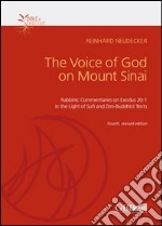 The voice of God on mount Sinai. Rabbinic commentaries on exodus 20:1 in the light of Sufi and Zen-Buddhist libro