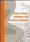 Pietro e Paolo testimoni del Crocifisso-Risorto. La synkrisis in Atti 12,1-23 e 27,1-28,16: continuità e discontinuità di un parallelismo nell'opera lucana libro