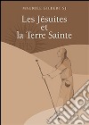 Les jésuites et la Terre Sainte libro