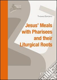 Jesus's meals with pharisees and their liturgical roots libro