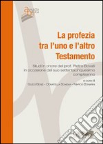 La Profezia tra l'uno e l'altro Testamento. Studi in onore del Prof. Pietro Bovati in occasione del suo settantacinquesimo compleanno libro