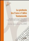 La Profezia tra l'uno e l'altro Testamento. Studi in onore del Prof. Pietro Bovati in occasione del suo settantacinquesimo compleanno libro