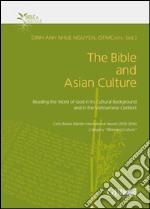 The Bible and Asian Culture. Reading the word of God in its cultural background and in the vietnamese context libro