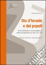 Dio d'Israele e dei popoli. Anti-idolatria e universalismo nella prospettiva di Ger 10,1-16 libro