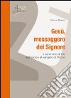 Gesù, messaggero del Signore. Il cammino di Dio dall'Esodo al vangelo di Marco libro di Rocca Paolo