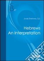 Hebrews. An interpretation libro