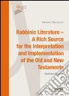 Rabbinic literature. A rich source for the interpretation and implementation of the Old and New Testament. Selected essays libro di Neudecker Reinhard