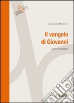 Il Vangelo di Giovanni. Commentario libro