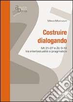 Costruire dialogando. Mt 21-27 e Zc 9-14 tra intertestualità e pragmatica libro