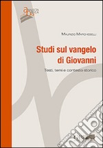 Studi sul Vangelo di Giovanni. Testi, temi e contesto storico libro