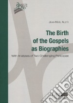 The birth of the gospels as biographies. With analyses of two challenging pericopae libro