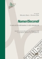 Numerisecondi. Il volto di dio attraverso il volto dei piccoli scritti in onore del prof. Don massimo grilli in occasione del suo 70° compleanno