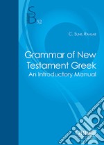 Grammar of the New testament greek. An introductory manual libro