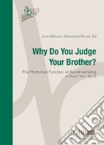 Why do you judge your brother? The rhetorical function of Apostrophizing in Rom 14:1-15:13