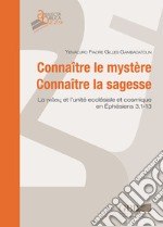 Connaître le mystère. Connaître la sagesse. La ?????? et l'unité ecclésiale et cosmique en Ep 3,1-13 libro