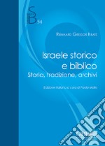 Israele storico e biblico. Storia, tradizione, archivi libro