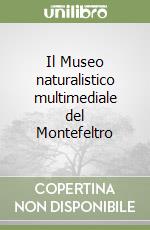 Il Museo naturalistico multimediale del Montefeltro