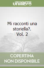 Mi racconti una storiella?. Vol. 2 libro