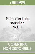 Mi racconti una storiella?. Vol. 3 libro